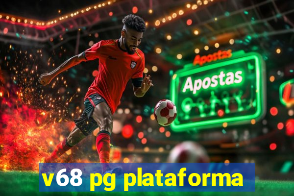 v68 pg plataforma